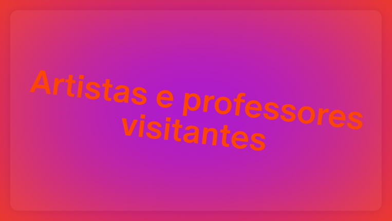 Artistas e professores convidados